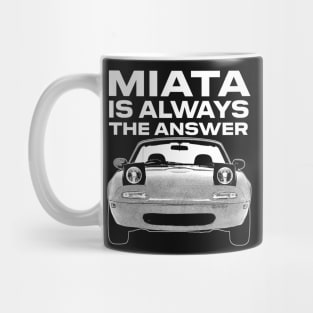 Miata Is Always The Answer Mug